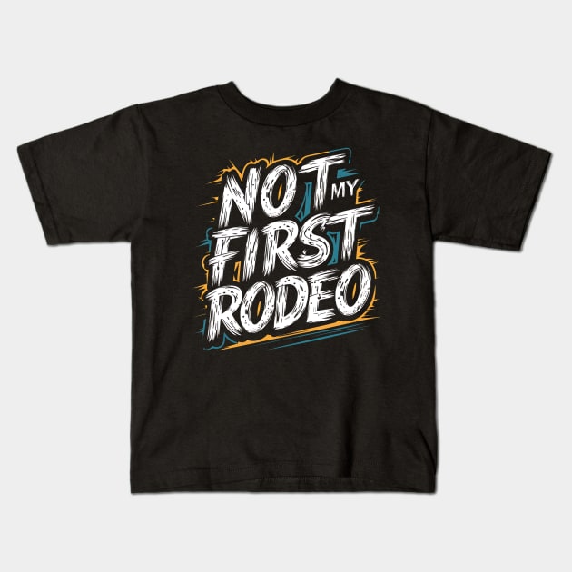 Not My First Rodeo Kids T-Shirt by Abdulkakl